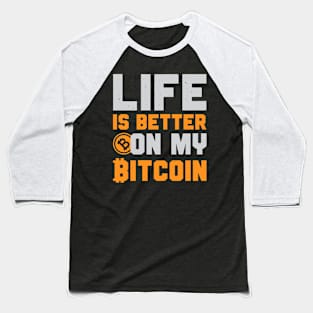 Life Is Better on Bitcoin Baseball T-Shirt